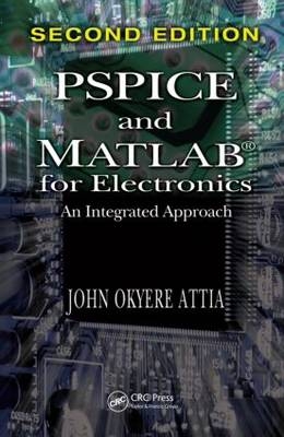 PSPICE and MATLAB for Electronics -  John Okyere Attia