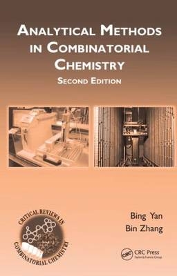 Analytical Methods in Combinatorial Chemistry, Second Edition - Bing Yan; Jinan Bin (Shandong University, Peoples Republic of China) Zhang