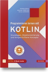 Programmieren lernen mit Kotlin - Christian Kohls, Alexander Dobrynin, Florian Leonhard