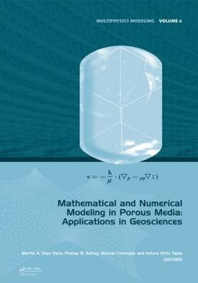 Mathematical and Numerical Modeling in Porous Media - Manuel Coronado; Pratap Sahay; Arturo Ortiz Tapia; Martin A. Diaz Viera