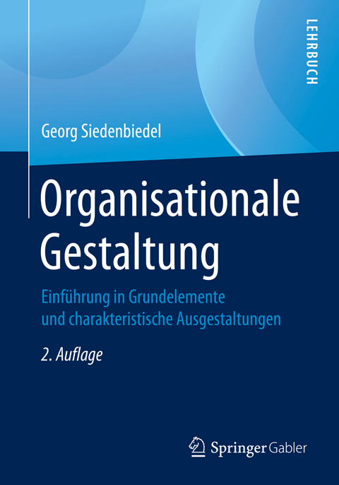 Organisationale Gestaltung - Georg Siedenbiedel