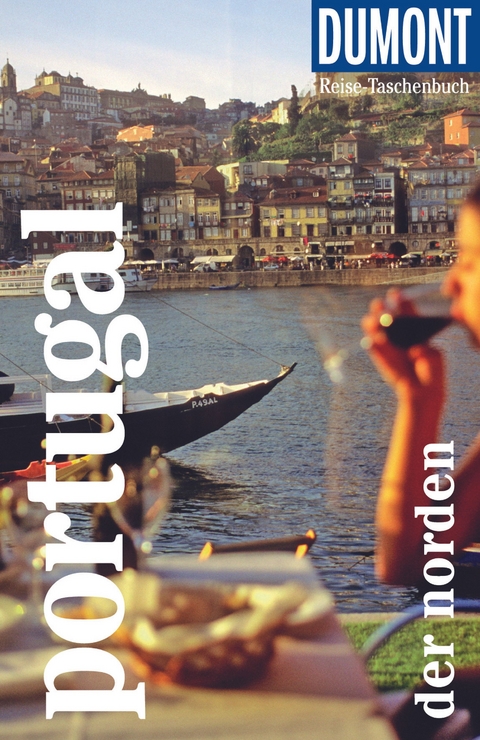 DuMont Reise-Taschenbuch Reiseführer DuMont Reise-Taschenbuch Portugal. Der Norden - Jürgen Strohmaier