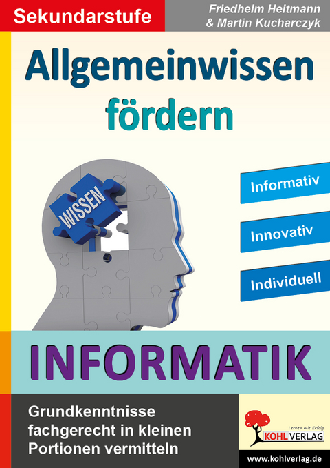 Allgemeinwissen fördern INFORMATIK - Friedhelm Heitmann, Martin Kucharczyk