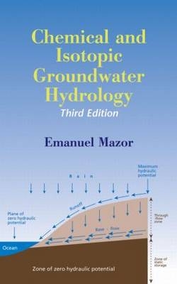 Chemical and Isotopic Groundwater Hydrology -  Emanuel Mazor