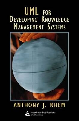 UML for Developing Knowledge Management Systems -  Anthony J. Rhem