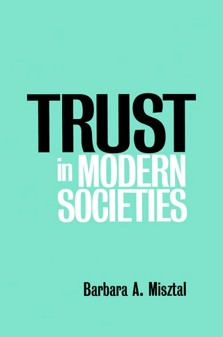 Trust in Modern Societies - Barbara Misztal