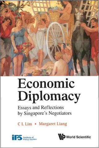 Economic Diplomacy: Essays And Reflections By Singapore's Negotiators - Margaret Liang; Chin Leng Lim