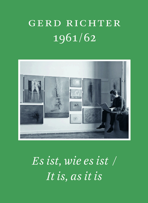 Gerd Richter 1961/62. Es ist wie es ist / It is, as it is. Schriften des Gerhard Richter Archiv, Band 18 - 