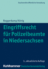 Eingriffsrecht für Polizeibeamte in Niedersachsen - Roggenkamp, Jan; König, Kai