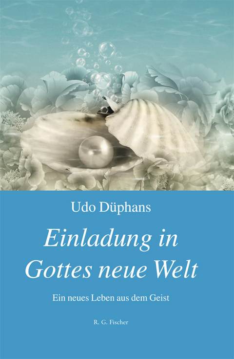 Einladung in Gottes neue Welt - Udo Düphans