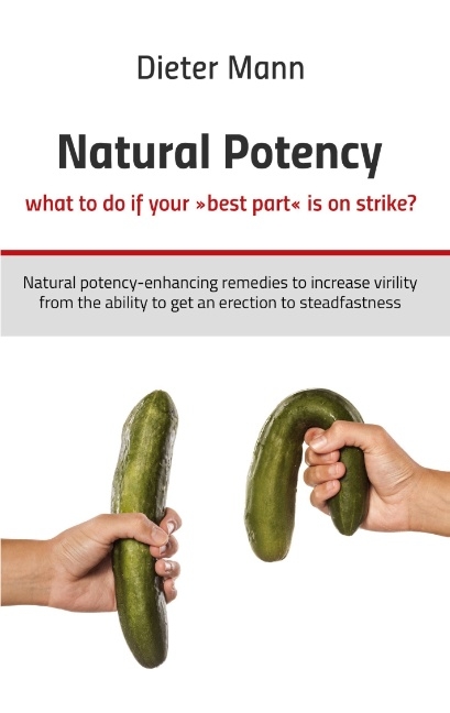 Natural potency - what to do if your »best part« is on strike? - Dieter Mann