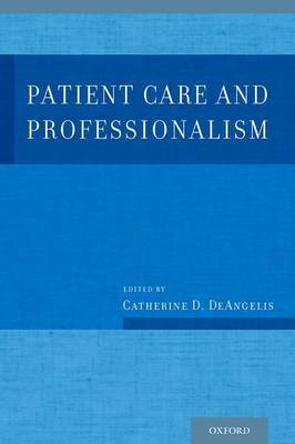 Patient Care and Professionalism - MPH Catherine D. DeAngelis MD