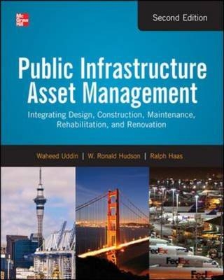 Public Infrastructure Asset Management, Second Edition - Ralph C. G. Haas; W. Ronald Hudson; Waheed Uddin