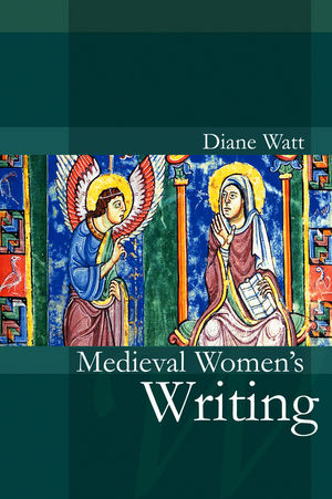 Medieval Women's Writing - Diane Watt