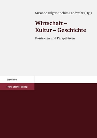 Wirtschaft - Kultur - Geschichte - Susanne Hilger; Achim Landwehr