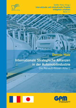 Internationale Strategische Allianzen in der Automobilindustrie: Die Renault-Nissan Allianz - Dennis Holz