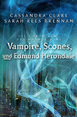 Vampire, Scones und Edmund Herondale - Cassandra Clare; Sarah Rees Brennan