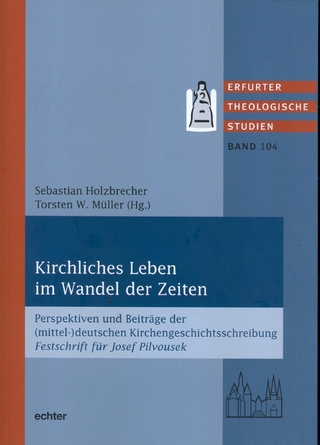 Kirchliches Leben im Wandel der Zeiten - Sebastian Holzbrecher; Torsten W. Müller