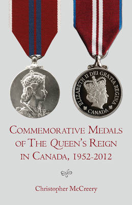 Commemorative Medals of The Queen's Reign in Canada, 1952-2012 - Christopher McCreery