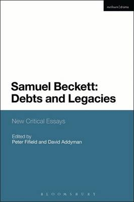 Samuel Beckett: Debts and Legacies - Addyman David Addyman; Fifield Peter Fifield