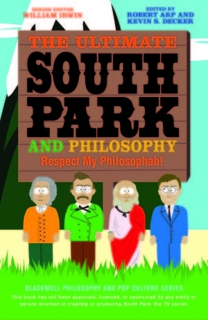 Ultimate South Park and Philosophy - Robert Arp; Kevin S. Decker