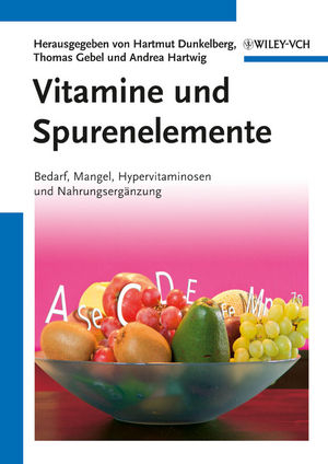 Vitamine und Spurenelemente - Hartmut Dunkelberg; Thomas Gebel; Andrea Hartwig