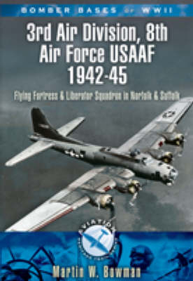 3rd Air Division 8th Air Force USAF 1942-45 - Martin W. Bowman