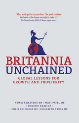 Britannia Unchained -  Kwasi Kwarteng,  P. Patel,  Dominic Raab,  Chris Skidmore,  Elizabeth Truss