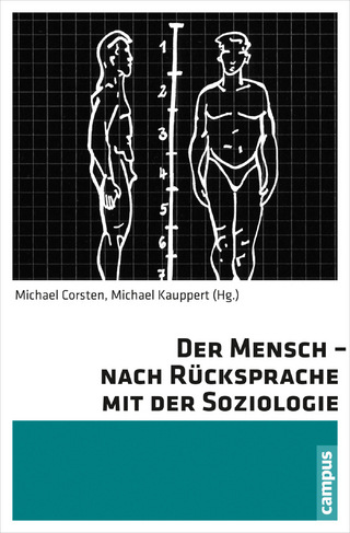 Der Mensch - nach Rücksprache mit der Soziologie - Michael Corsten; Michael Kauppert
