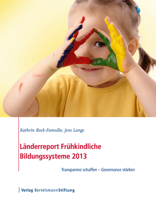 Länderreport Frühkindliche Bildungssysteme 2013 - Kathrin Bock-Famulla; Jens Lange