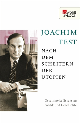 Nach dem Scheitern der Utopien - Joachim Fest