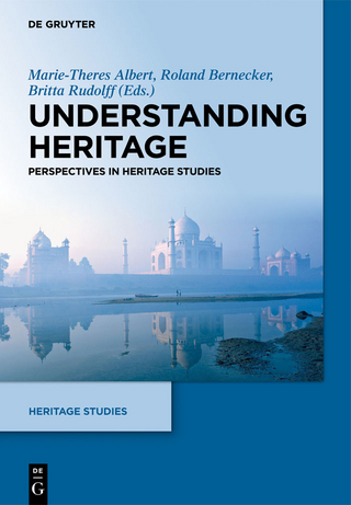 Understanding Heritage - Marie-Theres Albert; Roland Bernecker; Britta Rudolff