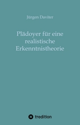 Plädoyer für eine realistische Erkenntnistheorie - Jürgen Daviter