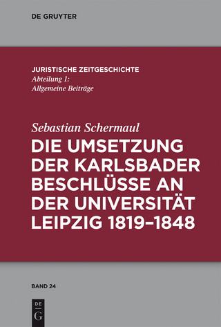 Die Umsetzung der Karlsbader Beschlüsse an der Universität Leipzig 1819-1848 - Sebastian Schermaul