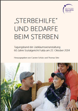 "Sterbehilfe" und Bedarfe beim Sterben - Dr. iur. utr. Carsten Schütz, Dr. med. Thomas Sitte