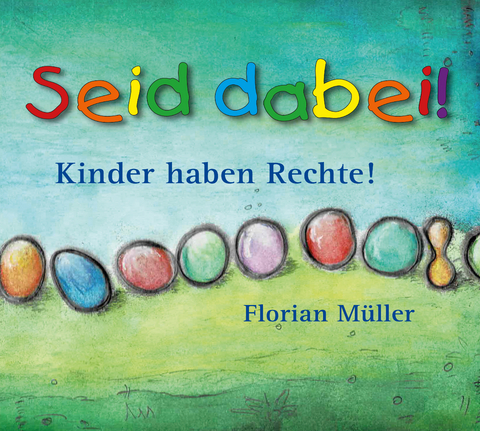 Seid dabei - Kinder haben Rechte - Florian Müller
