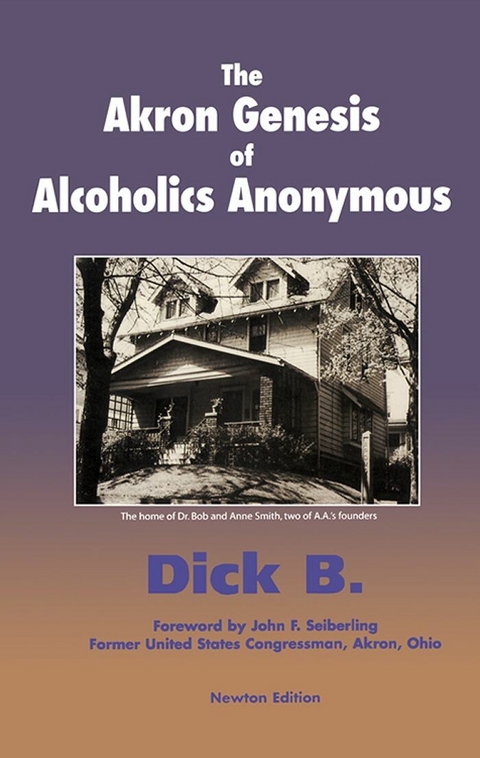 Akron Genesis of Alcoholics Anonymous -  Dick B.