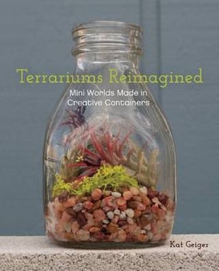 Terrariums Reimagined - Kat Geiger