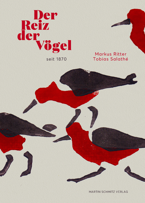 Der Reiz der Vögel seit 1870 - Markus Ritter, Tobias Salathé