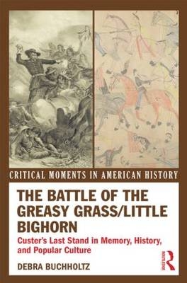 Battle of the Greasy Grass/Little Bighorn - Debra Buchholtz