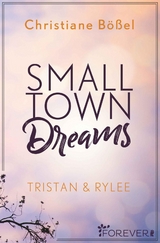 Small Town Dreams (Minot Love Story 2) - Christiane Bößel