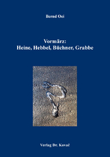 Vormärz: Heine, Hebbel, Büchner, Grabbe - Bernd Oei