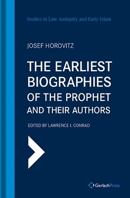 The Earliest Biographies of the Prophet and Their Authors - Josef Horovitz