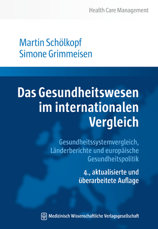 Das Gesundheitswesen im internationalen Vergleich - Martin Schölkopf; Simone Grimmeisen
