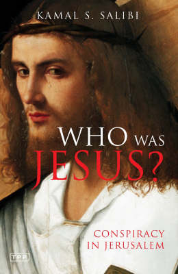 Who Was Jesus? - Salibi Kamal Salibi