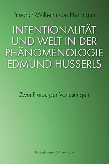 Intentionalität und Welt in der Phänomenologie Edmund Husserls - Friedrich-Wilhelm von Herrmann