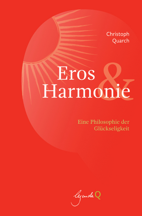 Eros und Harmonie - Christoph Quarch