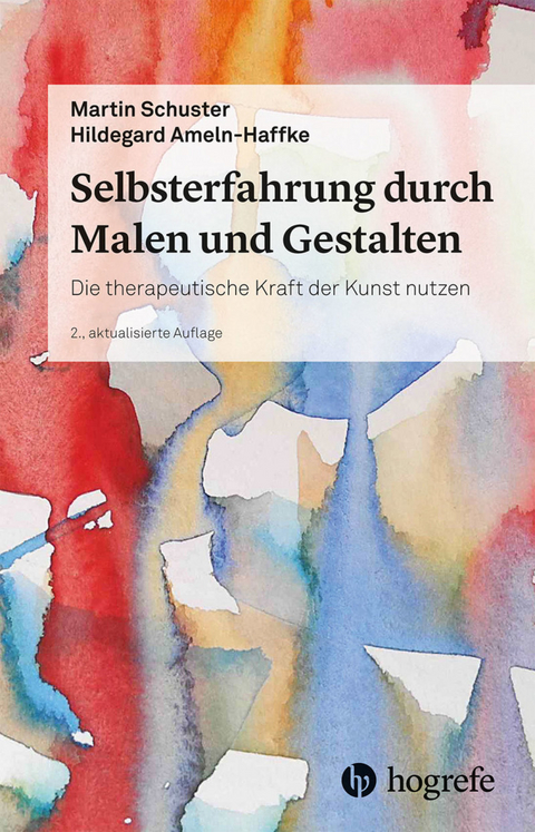 Selbsterfahrung durch Malen und Gestalten - Martin Schuster, Hildegard Ameln-Haffke