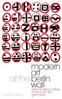 Modern Art at the Berlin Wall - Claudia Mesch