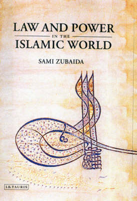 Law and Power in the Islamic World - Zubaida Sami Zubaida
